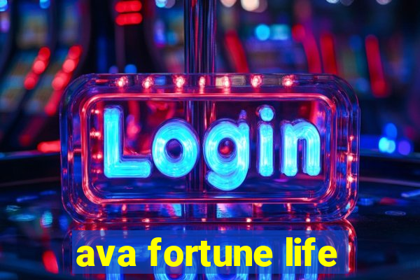 ava fortune life